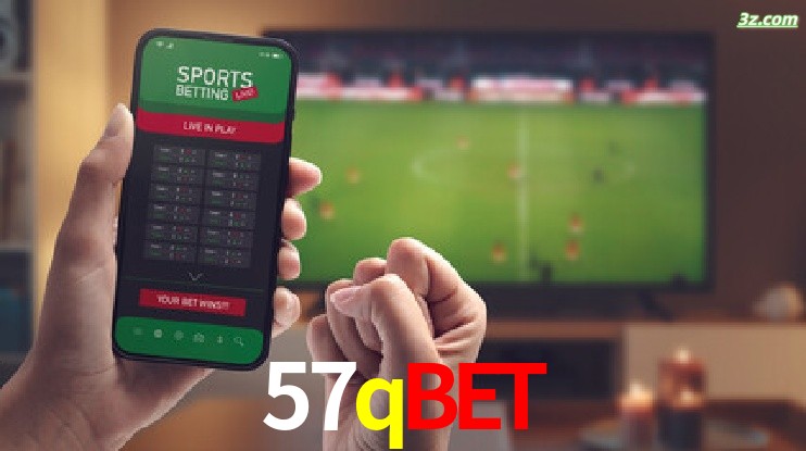 57qbet-Transmissões Ao Vivo e Apostas em Tempo Real